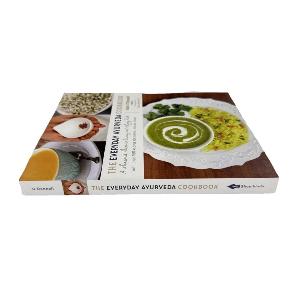 The Everyday Ayurveda Cookbook: A Seasonal Guide to Eating Kate Odonnel